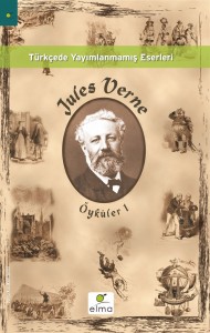 Öyküler 1 Jules Verne Çeviren: Sevgi Şen Elma Yayınevi, 188 sayfa 