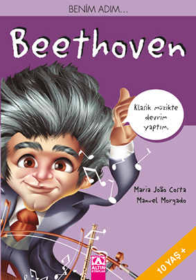 Benim Adım... Beethoven Maria João Costa Resimleyen: Manuel Morgado Türkçeleştiren: Hazan Gül Altın Kitaplar, 64 sayfa 