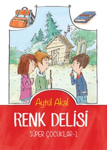 Süper Çocuklar-1 Renk Delisi Aytül Akal Resimleyen: Yusuf Tansu Özel Tudem Yayınları, 112 sayfa 