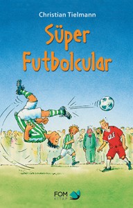 Süper Futbolcular Christian Tielmann Türkçeleştiren: Can Kırca FOM Kitap, 104 sayfa 