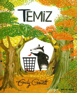 Temiz Yazan ve Resimleyen: Emily Gravett Türkçeleştiren: Sima Özkan Yıldırım Beta Kids, 40 sayfa