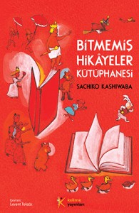 Bitmemiş Hikâyeler Kütüphanesi Sachiko Kashiwaba •Türkçeleştiren: Levent Toksöz Kelime Yayınları, 168 sayfa 