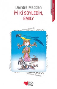 İyi ki Söyledin, Emily Deirdre Madden Türkçeleştiren: Zeynep Öz Can Çocuk Yayınları, 176 sayfa 