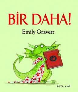 Bir Daha! Emily Gravett Türkçeleştiren: Sima Özkan Beta Kids, 32 sayfa