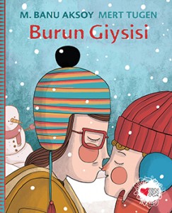 Burun Giysisi M. Banu Aksoy Resimleyen: Mert Tugen Can Çocuk Yayınları, 36 Sayfa