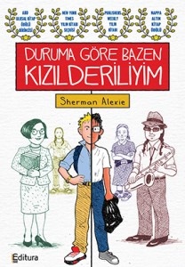 Duruma Göre Bazen  Kızılderiliyim Sherman Alexie Türkçeleştiren: Bengü Ayfer Editura Yayınları, 256 sayfa