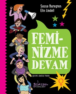 Feminizme Devam Sassa Buregren - Elin Lindell Türkçeleştiren: Ünzile Tekin Güldünya Yayınları, 80 sayfa