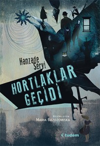 Hortlaklar Geçidi Hanzade Servi Resimleyen: Maria Brzozowska Tudem Yayınları, 232 sayfa