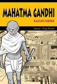 Mahatma Gandhi Kazuki Ebine Çeviren: Ayser Ali Galata Yayıncılık, 200 sayfa 