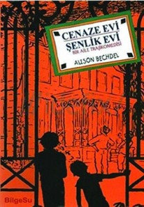 Cenaze Evi - Şenlik Evi Alison Bechdel  Çeviren: M. Barış Gümüşbaş  Bilgesu Yayıncılık, 232 sayfa