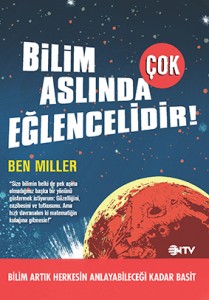 Bilim Aslında Çok Eğlencelidir Ben Miller Çeviren: Ezgi Başer NTV Yayınları, 272 sayfa