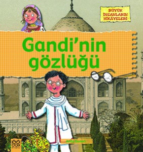 Gandi'nin Gözlüğü Anita Ganeri Çeviren: Ömür Özyurt 1001 Çiçek Kitaplar, 40 sayfa