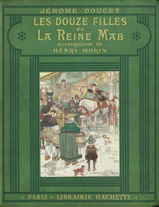 Les Douze Filles de La Reine Mab Jérôme Doucet Resimleyen: Henry Morin 1930, Librairie Hachette, Paris 168 Sayfa 