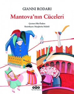 Mantova’nın Cüceleri Gianni Rodari Resimleyen: Margherita Micheli Çeviren: Filiz Özdem Yapı Kredi Yayınları, 32 sayfa 