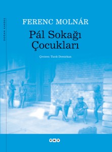 Pál Sokağı Çocukları Ferenc Molnár Çeviren: Tarık Demirkan Yapı Kredi Yayınları, 244 sayfa 