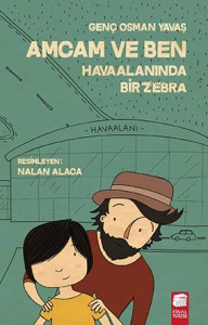 Amcam ve Ben – Havaalanında Bir Zebra Genç Osman Yavaş Resimleyen: Nazan Alaca Final Kültür Sanat Yayınları, 64 sayfa
