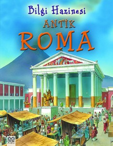 Bilgi Hazinesi − Antik Roma Julia Bruce Resimleyen: Peter Dennis  Çeviren: Burcu Çekmece  1001 Çiçek Kitaplar, 32 sayfa 