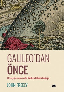 Galileo’dan Önce John Freely Çeviren: Muhtesim Güvenç Kolektif Kitap, 333 sayfa