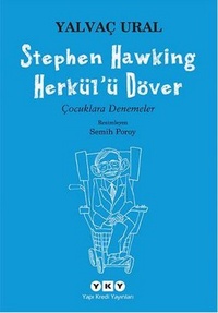 Stephen Hawking Herkül’ü Döver  Yalvaç Ural  Resimleyen: Semih Poroy  Yapı Kredi Yayınları, 116 sayfa