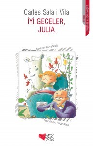 İyi Geceler Julia Carles Sala İ Vila Resimleyen: Roger Simo Çeviren: Havva Mutlu Can Çocuk Yayınları, 116 sayfa 