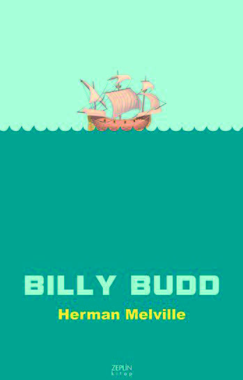 Billy Budd Herman Melville Türkçeleştiren: Fatih Bayrakçıl Zeplin Kitap, 152 sayfa
