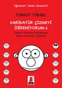 Karikatür Çizmeyi Öğreniyorum – 1 Karikatür Çizmeyi Öğreniyorum – 2 Turgut Yüksel Kırmızı Kedi Yayınları, 48 sayfa