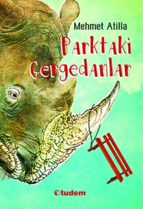 Parktaki Gergedanlar Mehmet Atilla Tudem Yayınları, 160 sayfa