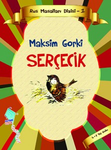 Serçecik Maksim Gorki Resimleyen: Y. Çaruşina Çeviren: Mehmet Perinçek Kaynak Yayınları, 16 sayfa
