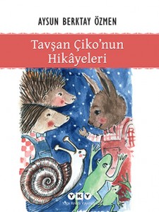 Tavşan Çiko’nun Hikâyeleri Aysun Berktay Özmen Yapı Kredi Yayınları, 156 sayfa