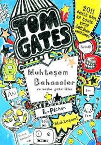 Tom Gates Muhteşem Bahaneler ve Başka Güzellikler Liz Pichon Çeviren: Alev Çıgay Tudem Yayınları, 352 sayfa 