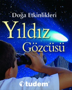 Doğa Etkinlikleri – Yıldız Gözcüsü  Ben Morgan  Çeviren: Hüdayi Cilasun Tudem Yayınları, 72 sayfa 