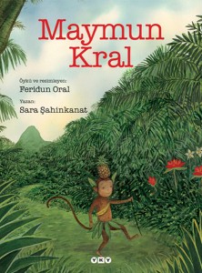 Maymun Kral Sara Şahinkanat Resimleyen: Feridun Oral Yapı Kredi Yayınları, 28 sayfa 