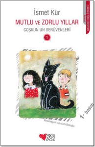 Coşkun'un Serüvenleri 1 Mutlu ve Zor Yıllar İsmet Kür Resimleyen: Mustafa Delioğlu Can Çocuk Yayınları, 144 sayfa