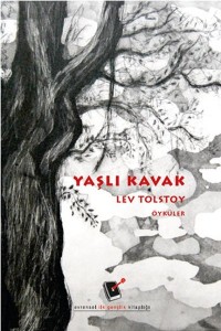 Yaşlı Kavak Lev Nikolayeviç Tolstoy Resimleyen: Aslı Akyüz Çeviren: Kolektif Evrensel Yayınları, 136 sayfa 