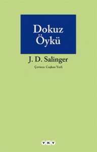 Dokuz Öykü J. D. Salinger Çeviren: Coşkun Yerli Yapı Kredi Yayınları, 172 sayfa