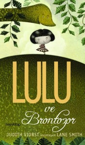 Lulu ve Brontozor Judith Viorst Resimleyen: Lane Smith Çeviren: Şiirsel Taş Hayy Kitap, 120 sayfa 