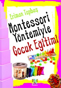 Montessori Yöntemiyle Çocuk Eğitimi Eriman Topbaş Panama Yayıncılık 224 sayfa