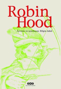 Robin Hood Çeviren ve Uyarlayan: Bilgin Adalı Yapı Kredi Yayınları, 272 sayfa
