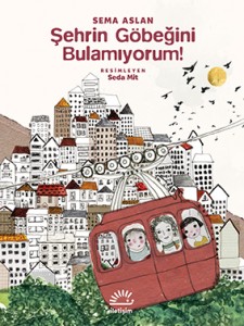 Şehrin Göbeğini Bulamıyorum! Sema Aslan Resimleyen: Seda Mit İletişim Yayınları, 64